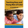 Teaching Boys and Young Men of Color: A Guide Book - Paperback