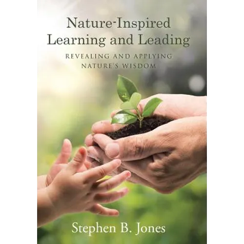 Nature-Inspired Learning and Leading: Revealing and Applying Nature's Wisdom - Hardcover
