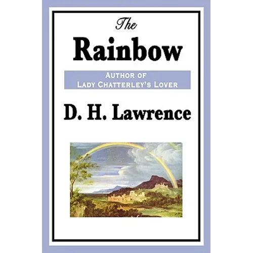 The Rainbow: A Classic Novel of Love, Freedom, and the Brangwen Family - Paperback