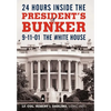 24 Hours Inside the President's Bunker: 9-11-01: The White House - Hardcover