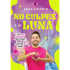 No Culpes a la Luna / Don't Blame the Moon - Paperback