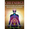 Chi Energy: Harness Your Chi Through Meditation Techniques - Paperback