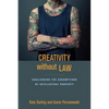 Creativity Without Law: Challenging the Assumptions of Intellectual Property - Paperback