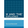 'A' and 'The' Explained: A learner's guide to definite and indefinite articles - Paperback