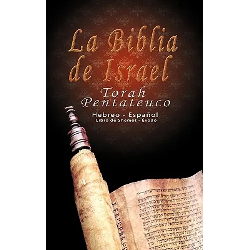 La Biblia de Israel: Torah Pentateuco: Hebreo - Español: Libro de Shemot - Éxodo - Paperback