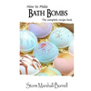 How To Make Bath Bombs: The Complete Recipe Book - Paperback