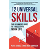 12 Universal Skills: The Beginner's Guide to a Successful Work Life - Hardcover