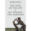 The Soul of the Ape & My Friends the Baboons - Paperback
