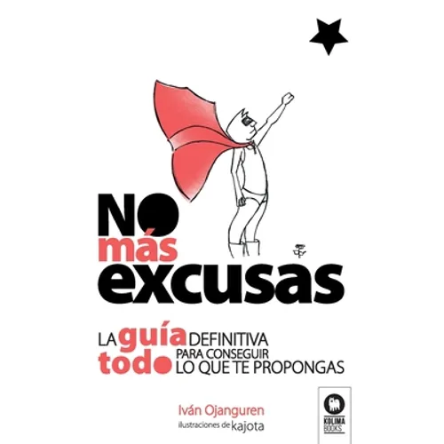 No más excusas: La guía definitiva para conseguir todo lo que te propongas - Paperback