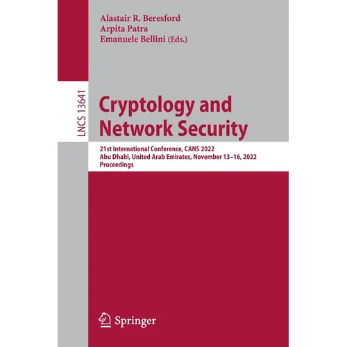 Cryptology and Network Security: 21st International Conference, Cans 2022, Abu Dhabi, United Arab Emirates, November 13-16, 2022, Proceedings - Paperback