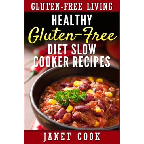 Healthy Gluten-Free Diet Slow Cooker Recipes - Paperback
