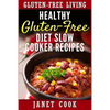 Healthy Gluten-Free Diet Slow Cooker Recipes - Paperback