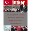 An Analysis of Turkish American Relations: Improvement or Deterioration - Paperback