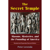The Secret Temple: Masons, Mysteries, and the Founding of America - Paperback