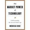 The Market Power of Technology: Understanding the Second Gilded Age - Paperback