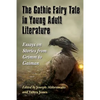 The Gothic Fairy Tale in Young Adult Literature: Essays on Stories from Grimm to Gaiman - Paperback