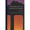 History Of The People Of Israel: From The Rule Of The Persians To That Of The Greeks. 1895 - Hardcover