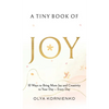 A Tiny Book of Joy: 10 Ways to Bring More Joy and Creativity to Your Day - Every Day - Hardcover