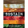 Sustain: Groundbreaking Recipes and Skills That Could Save the Planet - Hardcover
