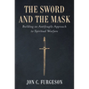 The Sword and the Mask: Building an Antifragile Approach to Spiritual Warfare - Paperback