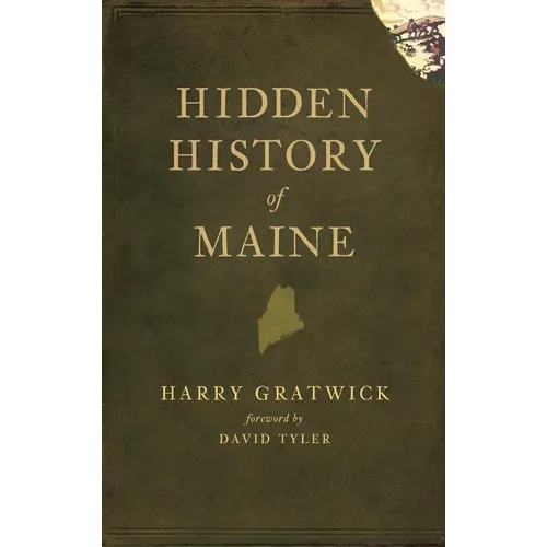 Hidden History of Maine - Hardcover
