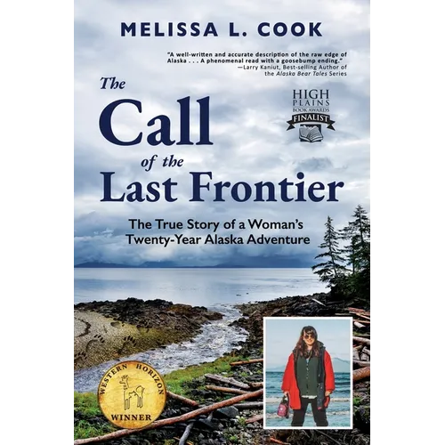 The Call of the Last Frontier: The True Story of a Woman's Twenty-Year Alaska Adventure - Paperback