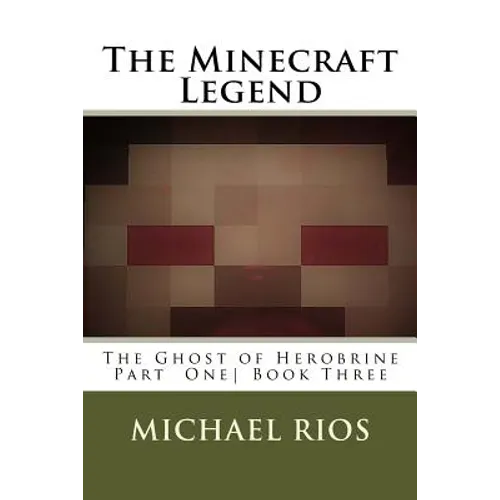 The Minecraft Legend: The Ghost of Herobrine Part 1 - Paperback