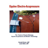 Equine Electro-Acupressure: The Fusion of Equine Massage, Equine Acupressure and Modern Technology - Paperback