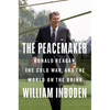 The Peacemaker: Ronald Reagan, the Cold War, and the World on the Brink - Hardcover