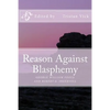Reason Against Blasphemy: G.W. Foote and Robert G. Ingersoll on Blasphemy - Paperback
