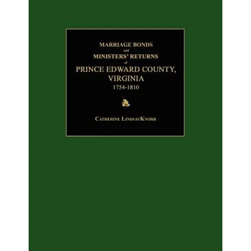 Marriage Bonds and Ministers' Returns of Prince Edward County, Virginia 1754-1810 - Paperback