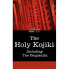 The Holy Kojiki -- Including, the Yengishiki - Paperback