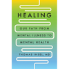 Healing: Our Path from Mental Illness to Mental Health - Hardcover