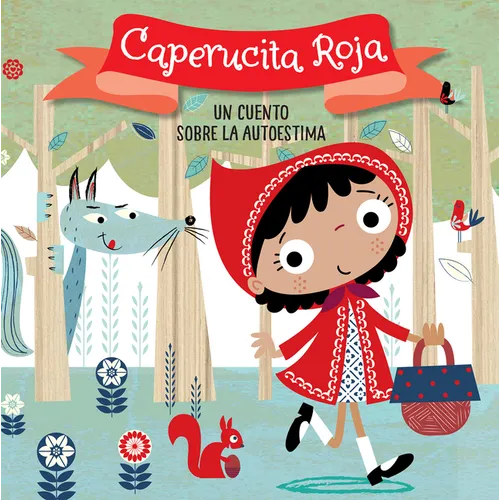 Caperucita Roja. Un Cuento Sobre La Autoestima / Little Red Riding Hood. a Story about Self-Esteem: Libros Para Niños En Español - Board Book