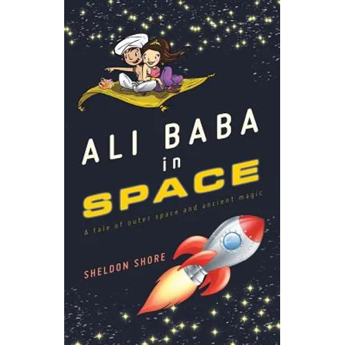 Ali Baba in Space: A Tale of Outer Space and Ancient Magic - Paperback