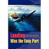 Landing Was the Easy Part - Paperback