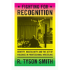 Fighting for Recognition: Identity, Masculinity, and the Act of Violence in Professional Wrestling - Paperback