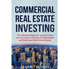 Commercial Real Estate Investing: The Ultimate Beginner's guide to learn how to invest in Commercial Real Estate and Build your Real Estate Empire. (B - Paperback