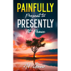 Painfully Present To Presently At Peace - Paperback