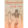 Unvarnished: Autobiographical Sketches by Emily Carr - Paperback