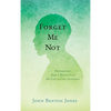 Forget Me Not: Determined That I Would Live My Life as God Intended - Hardcover