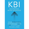 Kbi: Learn what Key Behaviour Indicators are, their benefits over KPIs, and how they will build the company culture and brand you have been striving f - Paperback