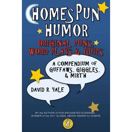 Homespun Humor: Original Puns, Word Plays & Quips: A Compendium of Guffaws, Giggles, & Mirth - Paperback