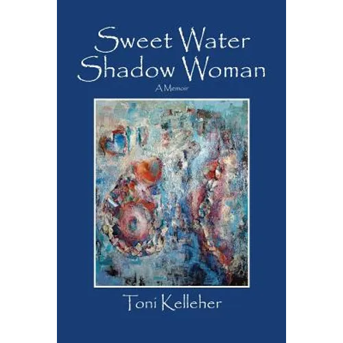Sweet Water Shadow Woman: A Memoir - Paperback
