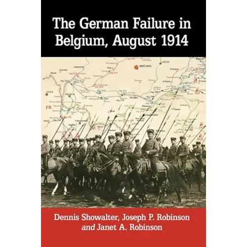 The German Failure in Belgium, August 1914: How Faulty Reconnaissance Exposed the Weakness of the Schlieffen Plan - Paperback