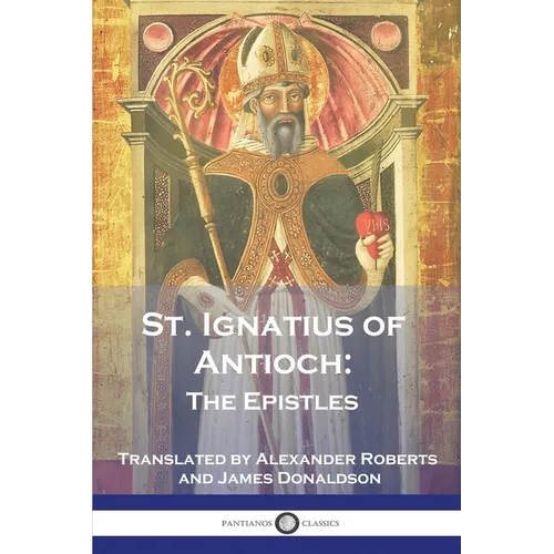 St. Ignatius of Antioch: The Epistles - Paperback