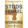 Working: People Talk about What They Do All Day and How They Feel about What They Do - Paperback