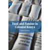 Food and Famine in Colonial Kenya - Hardcover