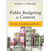 Public Budgeting in Context: Structure, Law, Reform and Results - Hardcover