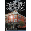 Haunted Hotels of Northern Colorado - Paperback
